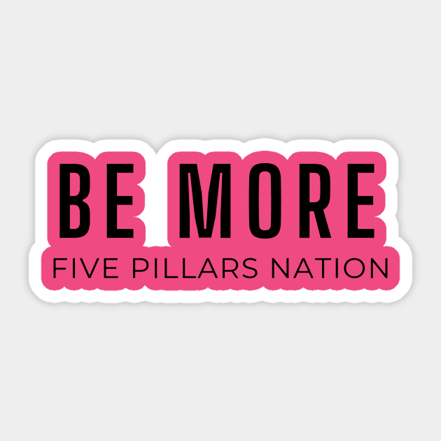 Be More - Five Pillars Nation Sticker by Five Pillars Nation